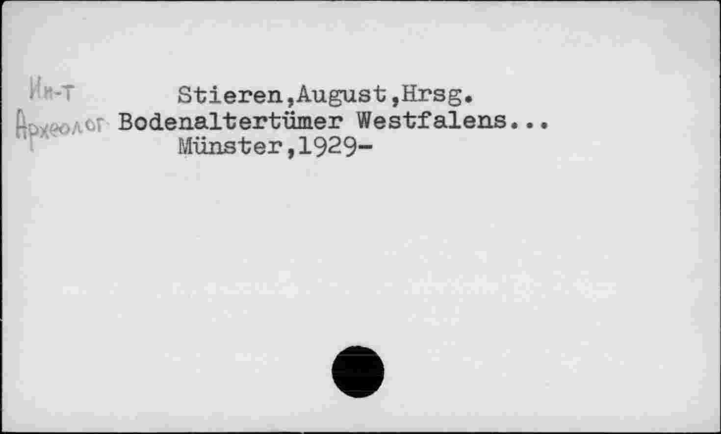 ﻿Stieren,August,Hrsg.
Bodenaltertümer Westfalens.
Münster,1929-